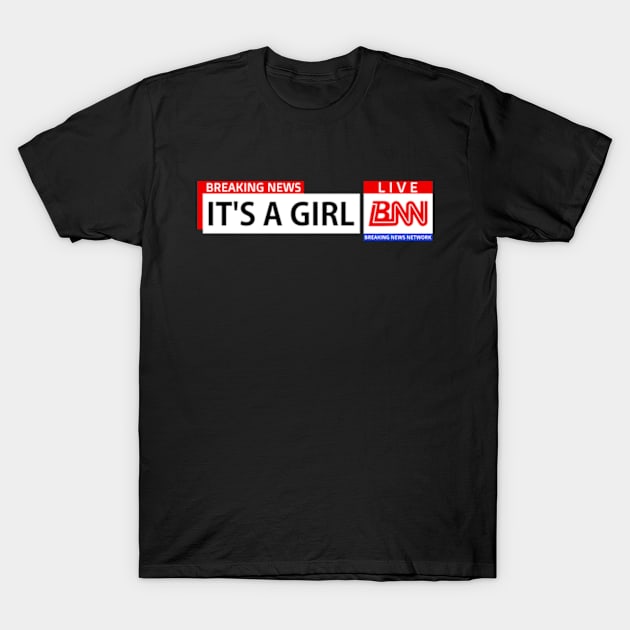 Breaking News Network, Its A Girl, Gender Reveal T-Shirt by Jahmar Anderson